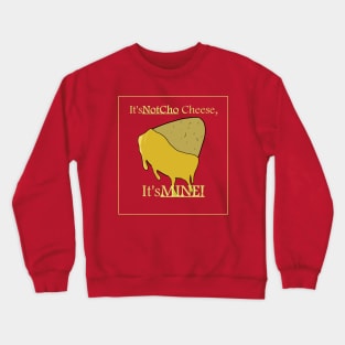 NotCho Cheese Crewneck Sweatshirt